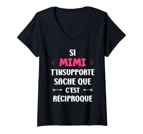 Femme Si Mimi t'insupporte Fille Humour Prénom personnalisé Mimi T-Shirt avec Col en V