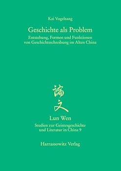 Paperback Geschichte ALS Problem: Entstehung, Formen Und Funktionen Von Geschichtsschreibung Im Alten China [German] Book