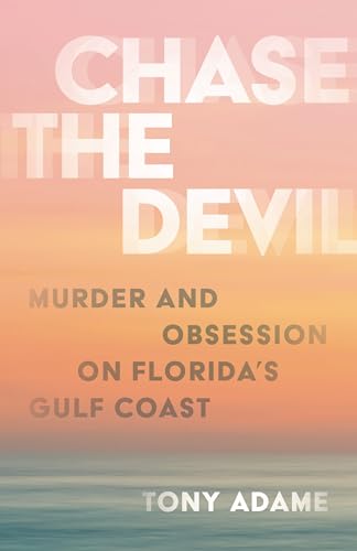 Chase the Devil: Murder and Obsession on Florida's Gulf Coast - image 1