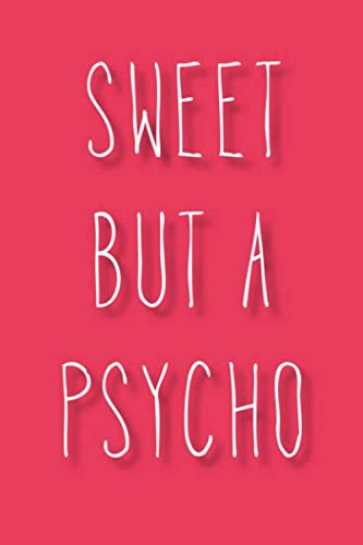 Sweet but a psycho: Notebook for women