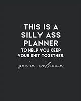 This Is A Silly Ass Planner: Funny Swear Word Monthly Planner For Adults, Undated | Sarcastic Coworker + Employee Appreciation Christmas Gift Idea | ... For Men And Women - Humorous Agenda Notebook B09LGV92TD Book Cover