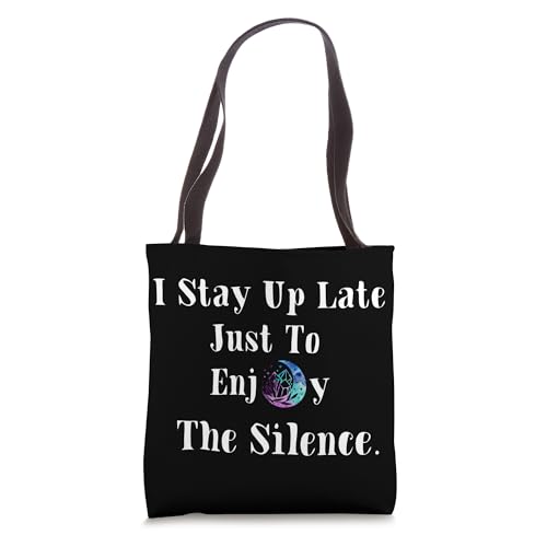 Funny Mom Mothers Day I Stay Up Late Just To Enjoy Silence Tote Bag