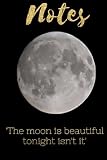 Notes: Full moon note book 'The moon is beautiful tonight isn't it' 120 pages