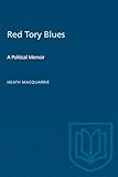 Red Tory Blues: A Political Memoir (Heritage)