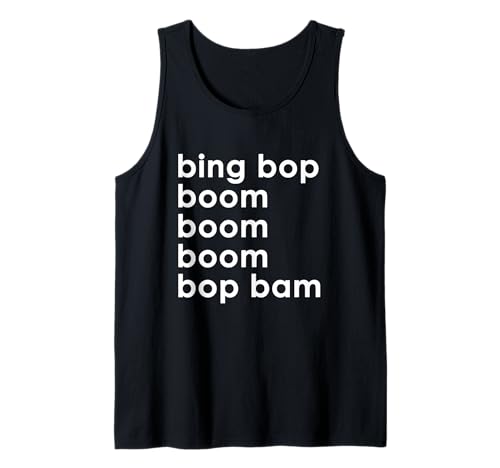 Bing Bop Boom Boom Boom Bop Bam Tank Top