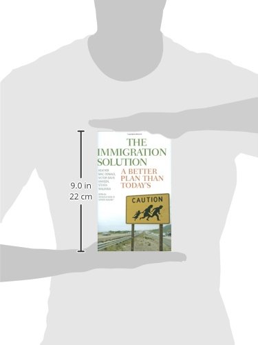 The Immigration Solution: A Better Plan Than Today\'s