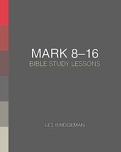 Mark 8-16: Bible Study Lessons (BibleBridge)