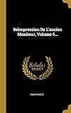  Réimpression De L\'ancien Moniteur, Volume 6...