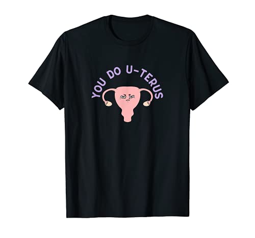 You Do Uterus Divertente Halloween Tee Pro Choice Femminismo Pun Maglietta