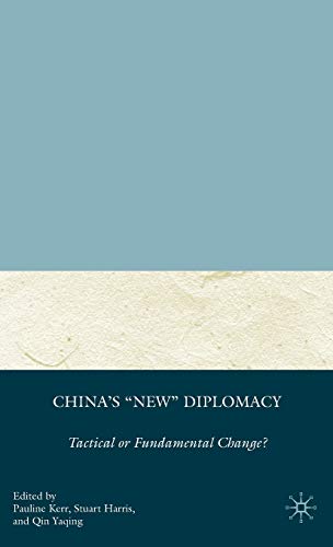 China's "New" Diplomacy: Tactical or Fundamental Change? (Palgrave Series in Asian Governance)