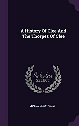 A History Of Clee And The Thorpes Of Clee