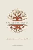 Rooted Confidence: A Devotional Journey to Spiritual Confidence B0F74H4SYP Book Cover