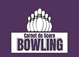 CARNET DE SCORE BOWLING: Un Carnet de Score bowling pour les personne sérieuses ( Enregis...