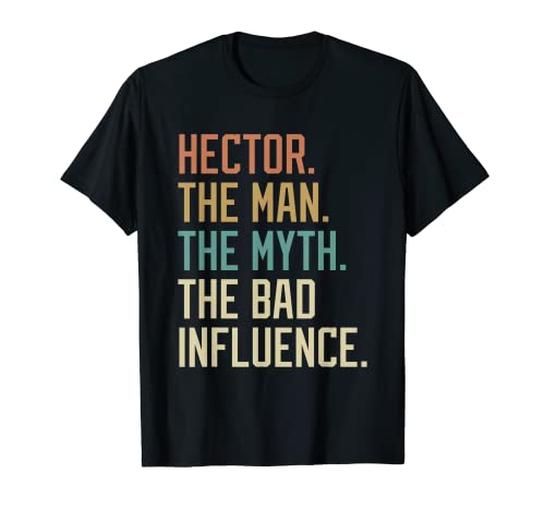 Retro Hector the Man the Myth the Bad Influence Novelty Camiseta