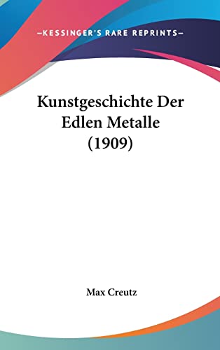 Kunstgeschichte Der Edlen Metalle (1909) (English and German Edition)