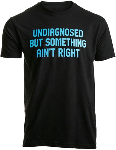 Undiagnosed But Something Aint Right T-Shirt Funny Mental Health Shirt Unisex Casual Short Sleeve Graphic Tee Tops (Large Black)