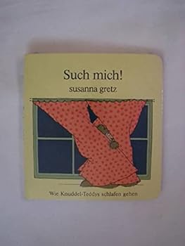 Gretz, Susanna Such mich! Wie Knuddel-Teddys schlafen gehen. - Stuttgart : Titania-Verla