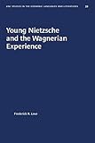 Young Nietzsche and the Wagnerian Experience (University of North Carolina Studies in Germanic Languages and Literature Book 39)