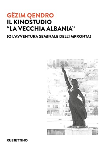 Il Kinostudio «La Vecchia Albania» (O L'avventura Seminale Dell'impronta)