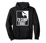 i'd climb that funny rock climbing mountain climber felpa con cappuccio
