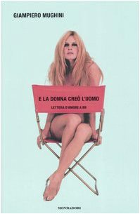 E la donna creò l'uomo. Lettera d'amore a BB E la donna creò l'uomo. Lettera d'amore a BB