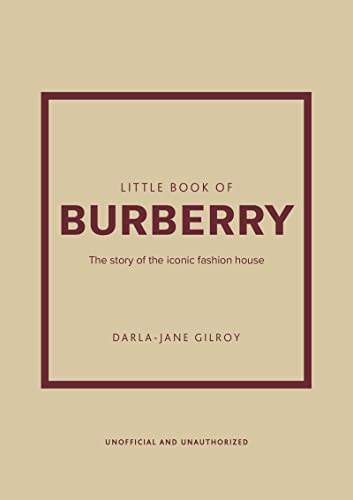 Little Book of Burberry: The Story of the Iconic Fashion House: 16 (Little Books of Fashion)