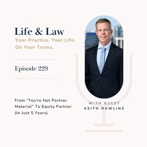 Episode #229: From "You're Not Partner Material" To Equity Partner (In Just 5 Years)