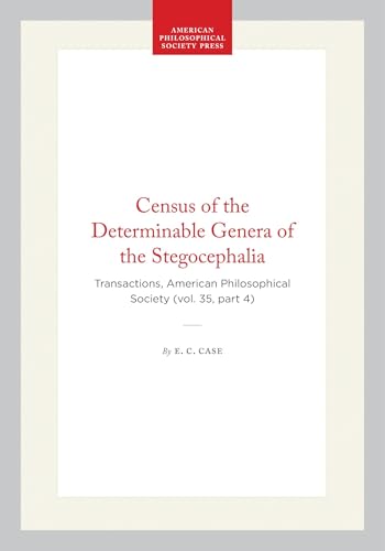 Census of the Determinable Genera of the Stegocephalia: Transactions, American Philosophical Society (Vol. 35, Part 4) (Transactions of the American Philosophical Society)