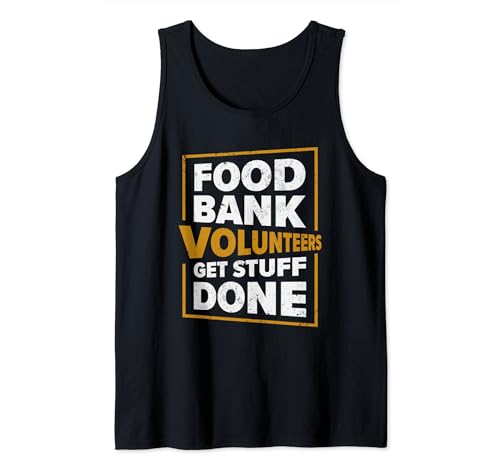 Food Bank Volunteer Get Stuff Done | Charity Volunteering Tank Top