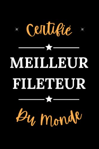 livre Certifié meilleur fileteur du monde: Carnet de notes fileteur humour - 110 pages lignées - cadeau fileteur