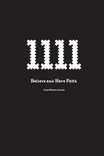 1111 Believe and Have Faith Angel Number Journal: Writing Notebook 100 Lined Pages 6x9 Black Cover With White Guidance Number