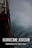  Hurricane Joaquin: Remembering Ss El Faro\'S Legacy (English Edition)