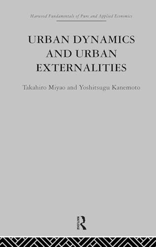 Urban Dynamics and Urban Externalities (Fundamentals of Pure and Applied Economics)