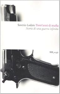 Trent'anni di mafia. Storia di una guerra infinita