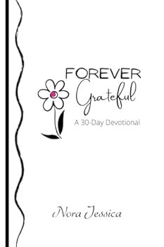 Forever Grateful (Nora Jessica Poetry 30 Day Devotionals)