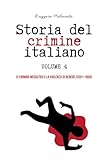  STORIA DEL CRIMINE ITALIANO Volume 4: IL CRIMINE MEDIATICO E LA VIOLENZA DI GENERE (2001–OGGI)