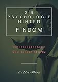 Die Psychologie hinter FinDom: Fetischakzeptanz und innere Stärke