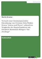 Versuch einer literaturepochalen Einordnung von Christian Felix Weißes Drama Atreus und Thyest anhand des Vergleichs der Hauptcharaktere mit Friedrich ... Klingers Die Zwillinge 3668750068 Book Cover