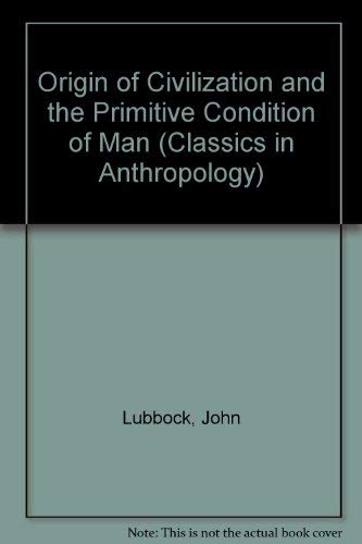 The Origin of Civilisation and the Primitive Co... 0226496376 Book Cover