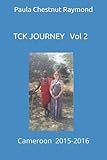TCK Journey Vol 2: Cameroon: 2015-2016 (TCK Journey B&W Vol 10)
