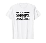 Ich bin so genervt wie ich aussehe