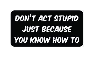 3pcs Don't act stupid just because you know how to funny hard hat/helmet vinyl decal sticker