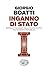 Inganno Di Stato. Intrighi E Tradimenti Della Polizia Politica Tra Fascismo E Repubblica - 3