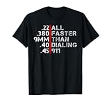 Pro Gun Rights Shirt: Faster Than Dialing 911 Gun Lovers Tee T-Shirt