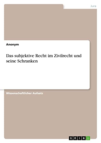 Das subjektive Recht im Zivilrecht und seine Schranken (German Edition)