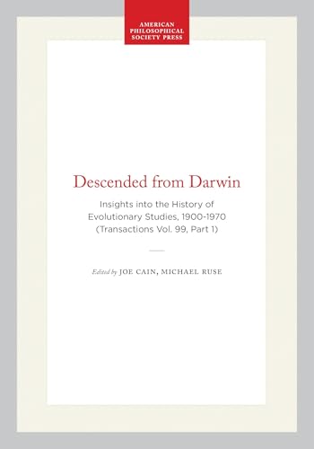 Descended from Darwin: Insights into the History of Evolutionary Studies, 1900-1970 (Transactions Vol. 99, Part 1) (Transactions of the American Philosophical Society, 674)