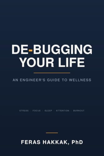 De-Bugging Your Life: An Engineer's Guide to Wellness