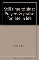 Still time to sing: Prayers & praise for late in life 0806617926 Book Cover