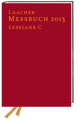 Laacher Messbuch 2013 gebunden: Lesejahr C Laacher Messbuch 2013 gebunden: Lesejahr C