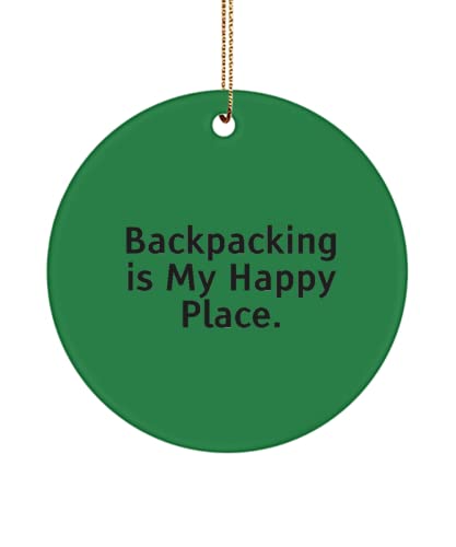 Backpacking is My Happy Place. Backpacking Circle Ornament, Sarcastic Backpacking, for Men Women
